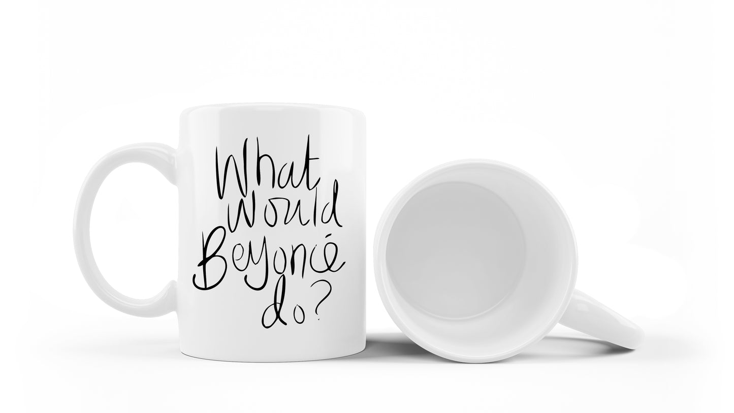 What would Beyonce do? - Friendship Mug