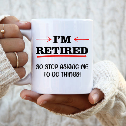I'm Retired - Retirement Mug