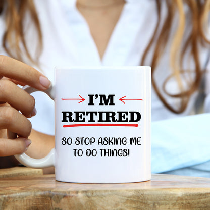 I'm Retired - Retirement Mug