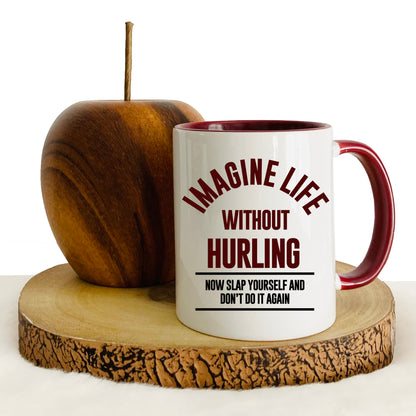 Imagine Life without Hurling - Hurling Mug