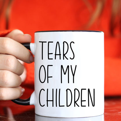 Tears of my Children - Mothers Day Mug