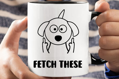 Fetch These Dog Mug