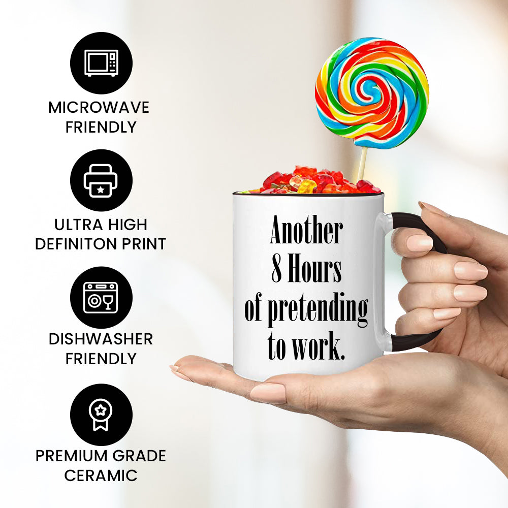 Another 8 hours of pretending to work - Office Mug