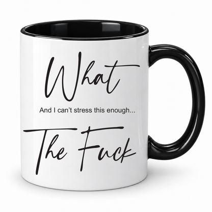What The F Mug | Funny Sarcastic Black Rim Mug | Cheeky Gift
