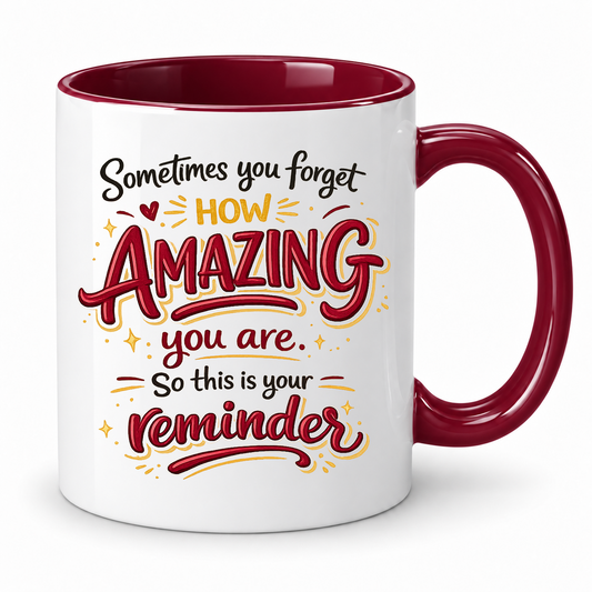 Sometimes You Forget How Amazing You Are Mug | Positive Reminder Gift
