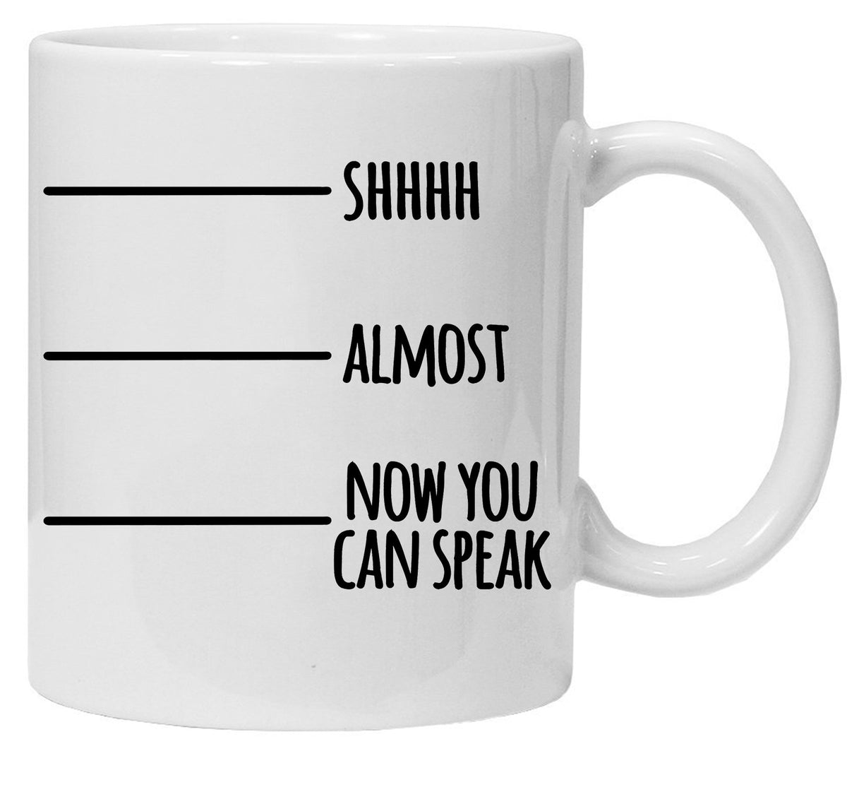 Shhhh Now you can speak mug – 11oz ceramic mug on a plain white background