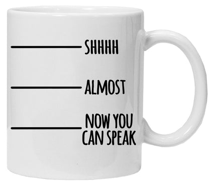 Shhhh Now you can speak mug – 11oz ceramic mug on a plain white background