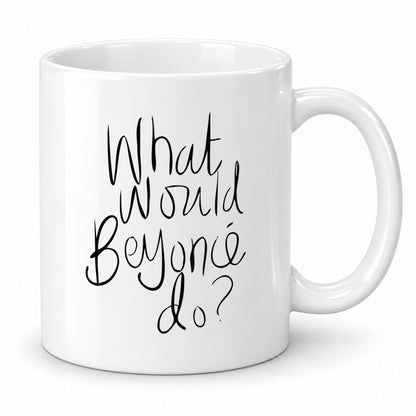 What would Beyonce do? - Friendship Mug