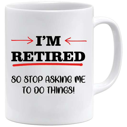I'm Retired mug – 11oz ceramic mug