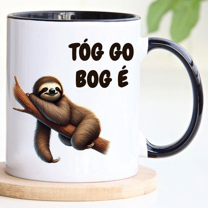 Tóg go bog é! (Take it easy) As Gaeilge