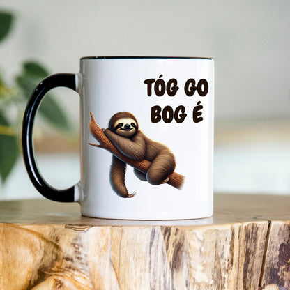 Tóg go bog é! (Take it easy) As Gaeilge