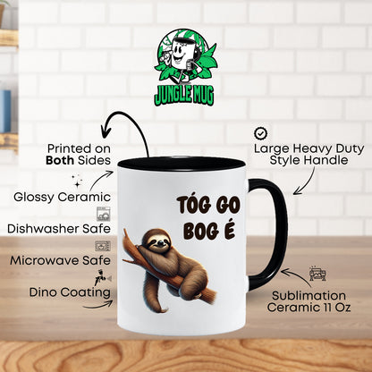 Tóg go bog é! (Take it easy) As Gaeilge
