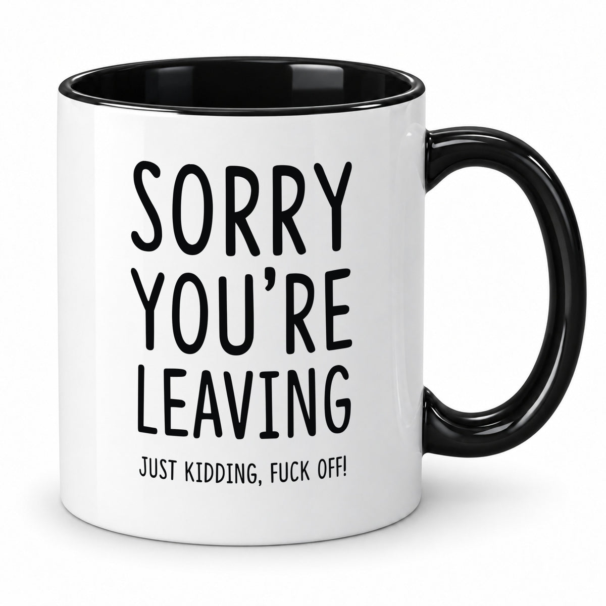 Sorry You’re Leaving Mug – Rude Funny Leaving Gift