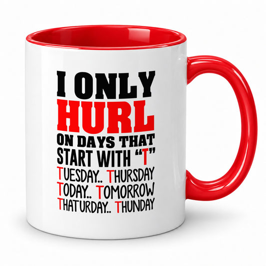 I Only Hurl on Days That Start with T – Funny Hurling Gift