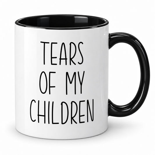 Tears of My Children Mug – Funny Gift for Mam