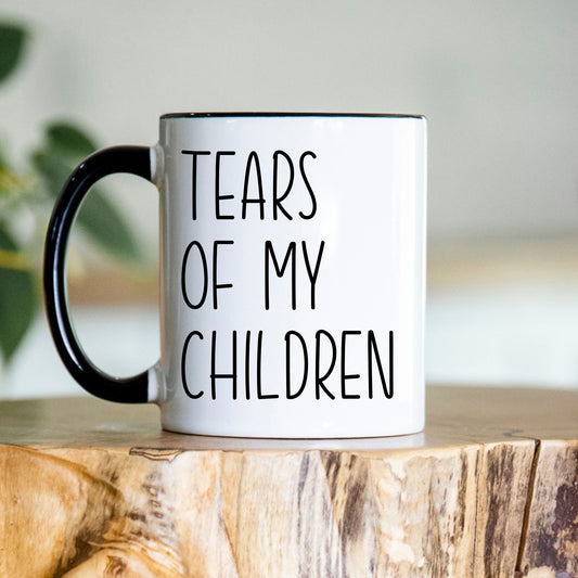 Tears of my Children mug – 11oz ceramic mug