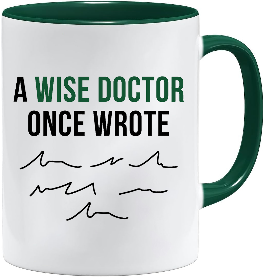 A wise doctor once wrote mug – 11oz ceramic mug on a plain white background