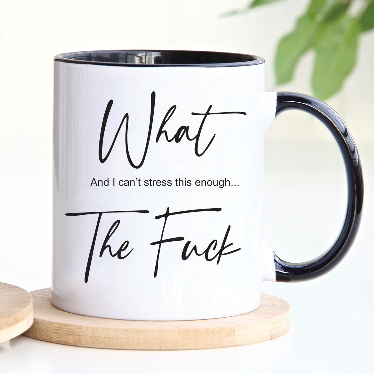 What The F Mug | Funny Sarcastic Black Rim Mug | Cheeky Gift