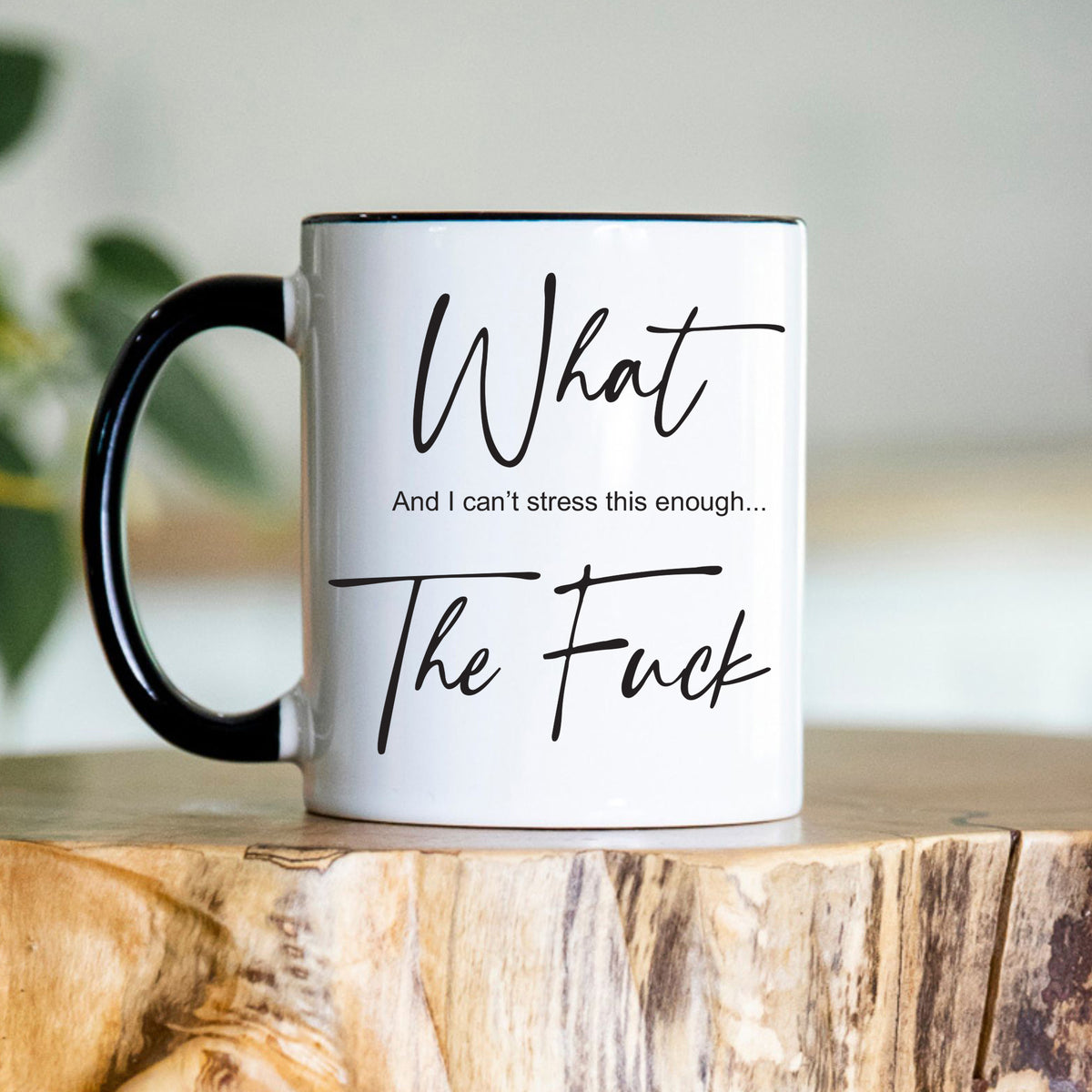 What The F Mug | Funny Sarcastic Black Rim Mug | Cheeky Gift