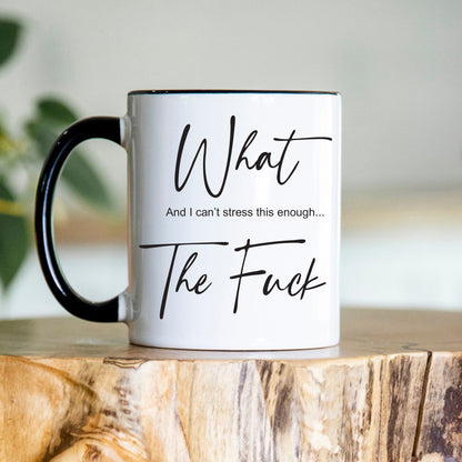 What The F Mug | Funny Sarcastic Black Rim Mug | Cheeky Gift