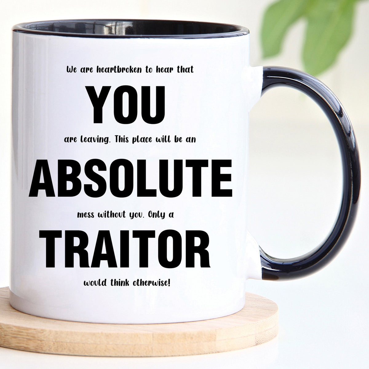 You Absolute Traitor Leaving Mug