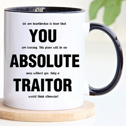 You Absolute Traitor Leaving Mug