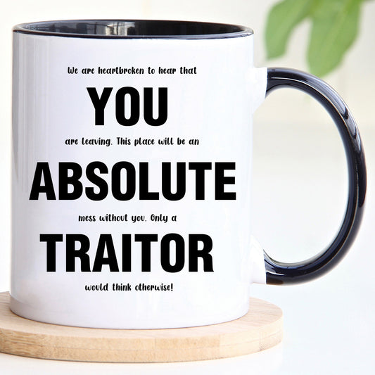 You Absolute Traitor Leaving Mug