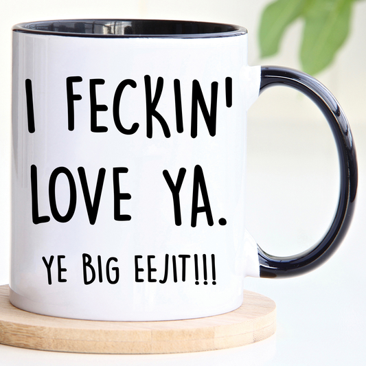 I Feckin’ Love Ya Mug | Funny Irish Valentine’s Gift