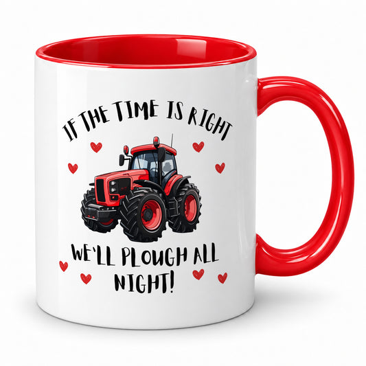 Plough All Night Mug – Funny Farmer Valentine’s Gift