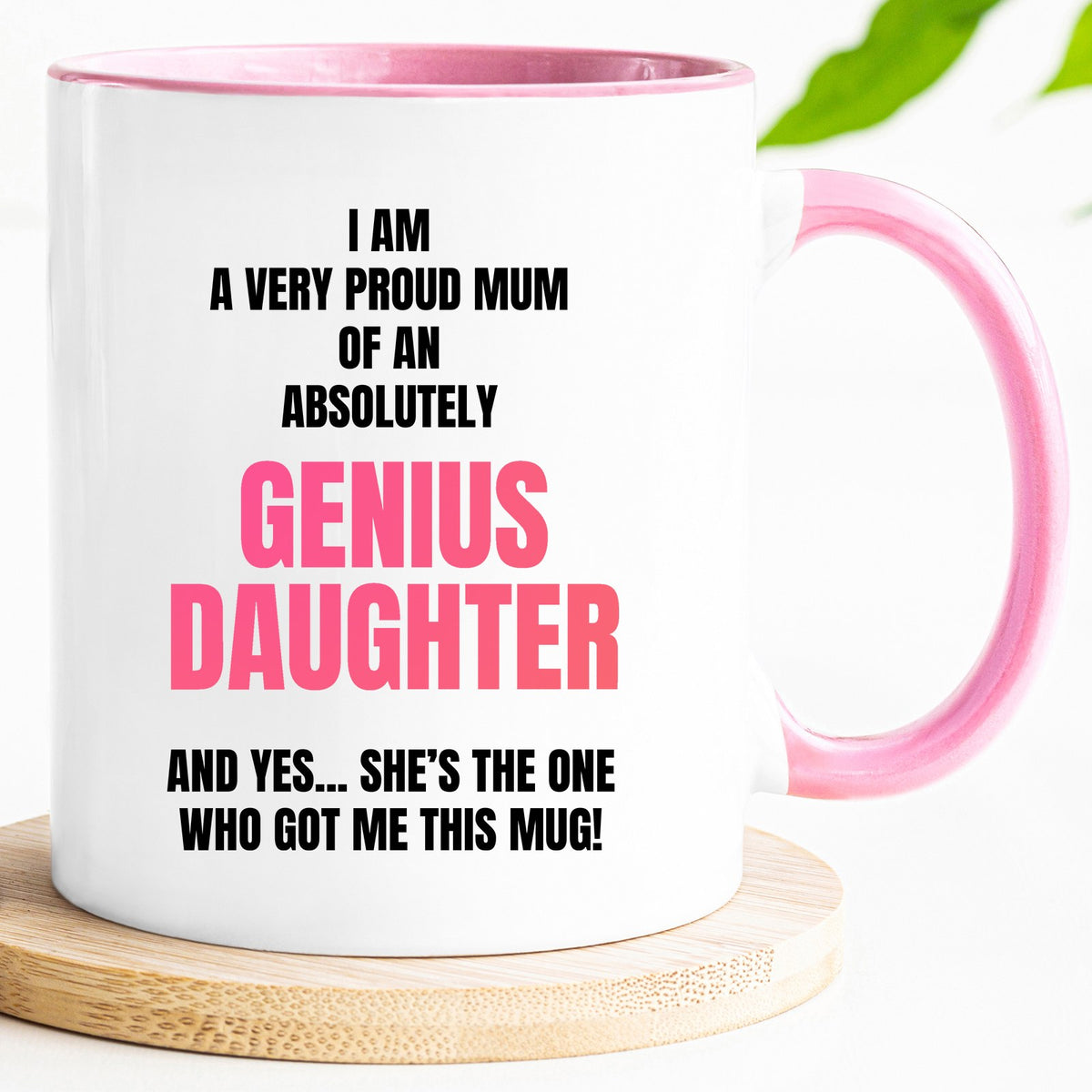 Proud Mum of a Genius Daughter Mug