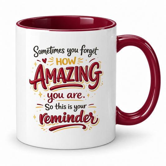 Sometimes You Forget How Amazing You Are Mug | Positive Reminder Gift