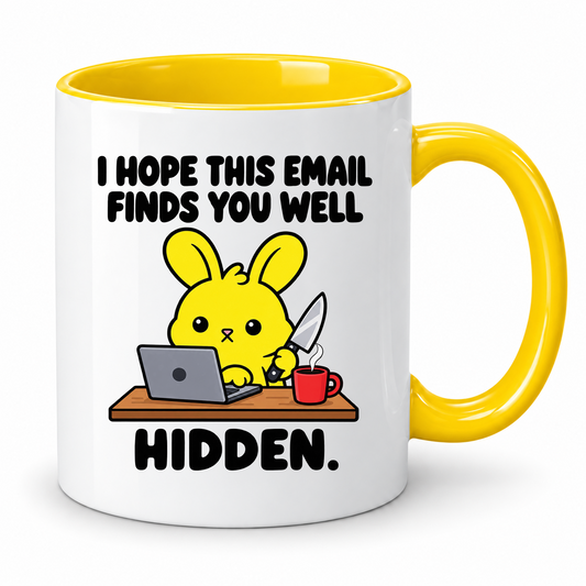 I Hope This Email Finds You Mug – 11oz ceramic mug on a plain white background