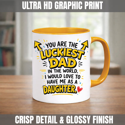 Funny Dad Mug | Luckiest Dad In The World Mug | Daughter Gift For Dad | Father's Day Present