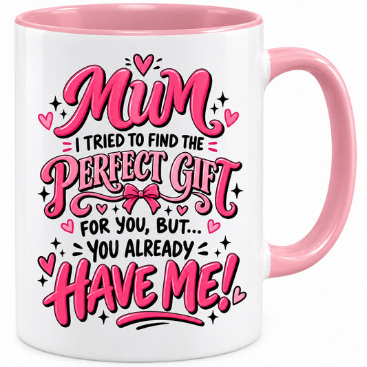 Mum You Already Have Me Mug