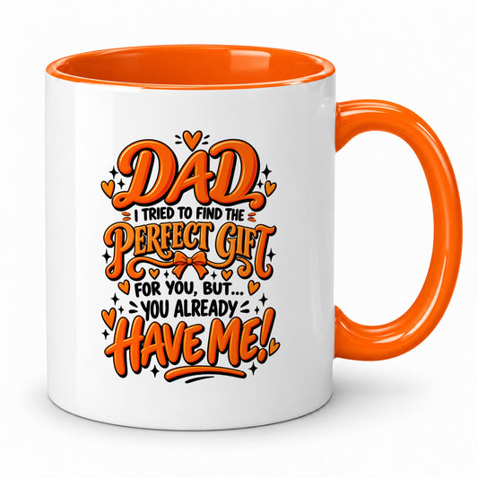 Dad You Already Have Me Mug | Funny Gift for Dad from Son or Daughter