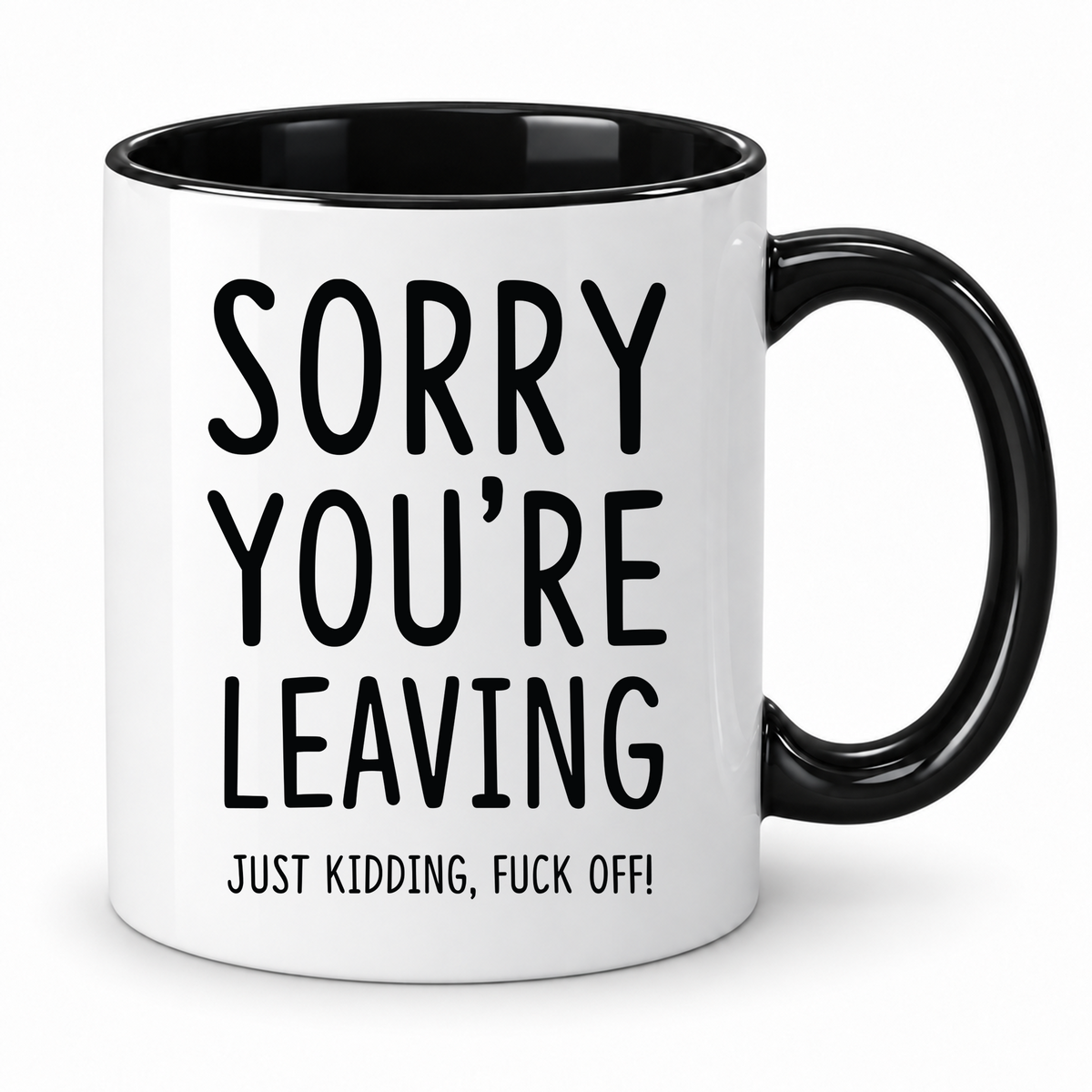 Sorry You’re Leaving Mug – Rude Funny Leaving Gift