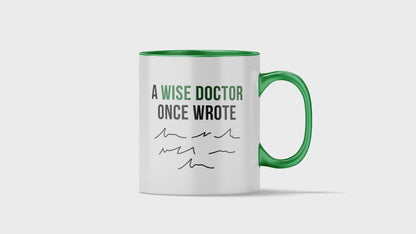 A wise doctor one wrote - Doctor Mug