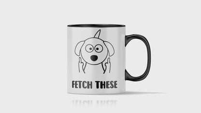Fetch These Dog Mug