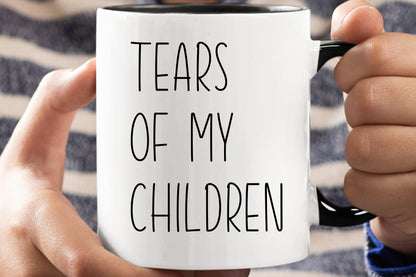 Tears of my Children - Mothers Day Mug