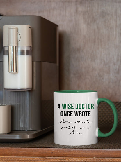 A wise doctor one wrote - Doctor Mug